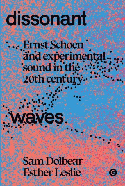 Esther Leslie, Sam Dolbear - Dissonant Waves, E-bok