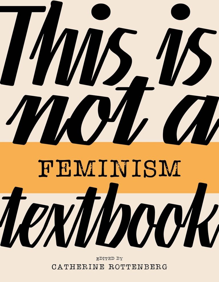 Catherine Rottenberg - This Is Not a Feminism Textbook, Häftad