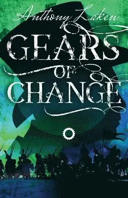 Anthony Laken - Gears of Change, Häftad. Tillgänglighet: Lägg i varukorg