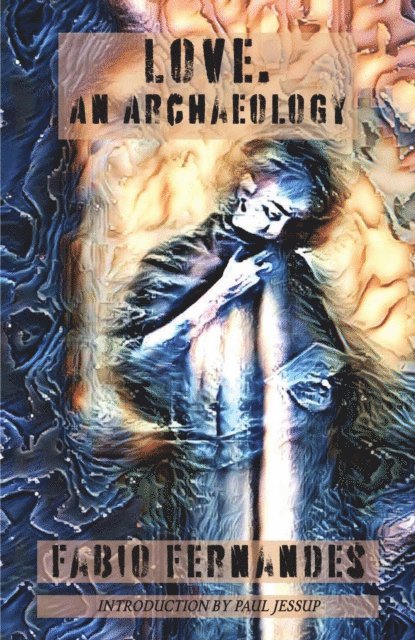 Fabio Fernandes - Love. An Archaeology, E-bok