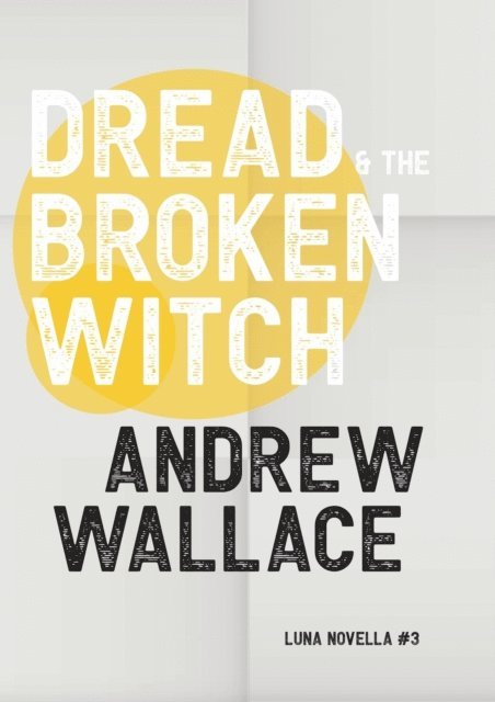 Andrew Wallace - Dread and The Broken Witch, E-bok