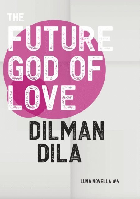 Dilman Dila - Future God of Love, E-bok