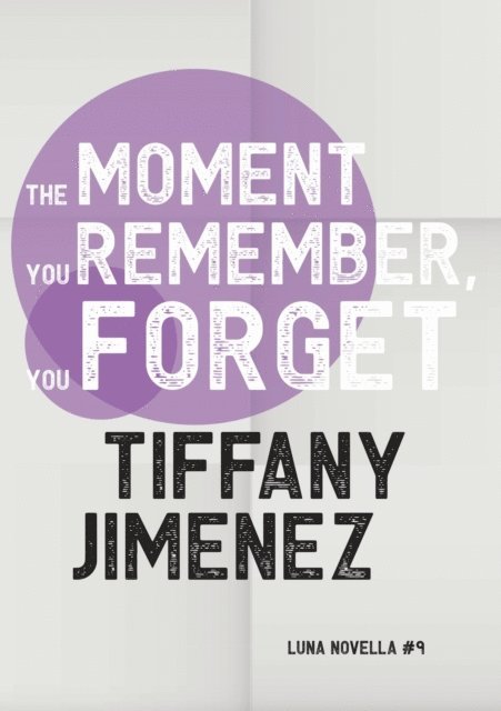 Tiffany Jimenez - Moment You Remember, You Forget, E-bok