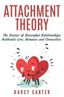 Darcy Carter - Attachment Theory, The Science of Successful Relationships, Authentic Love, Romance and Connection, Häftad. Tillgänglighet: Lägg i varukorg