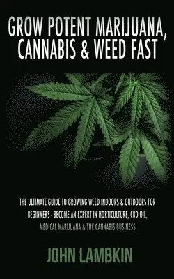 John Lambkin - Grow Potent Marijuana, Cannabis & Weed Fast, Häftad. Tillgänglighet: Lägg i varukorg