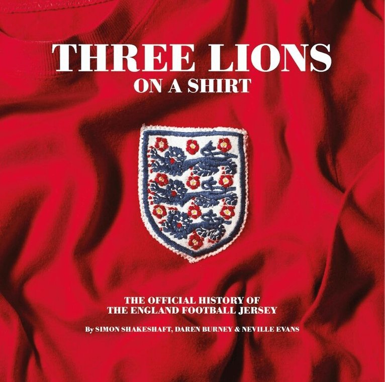 Simon Shakeshaft, Daren Burney, Neville Evans - Three Lions On A Shirt, Inbunden