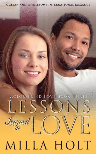 Milla Holt - Lessons Learned in Love: A Clean and Wholesome International Romance, E-bok