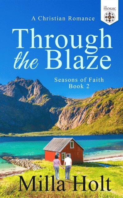 The Mosaic Collection, Milla Holt - Through the Blaze, E-bok