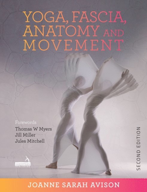 Joanne Avison - Yoga, Fascia, Anatomy and Movement, Second edition, E-bok