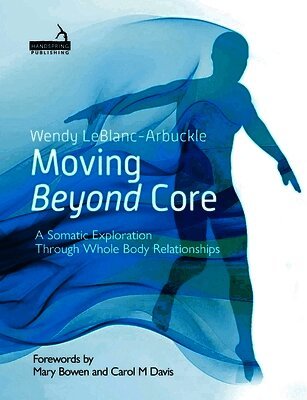Wendy LeBlanc-Arbuckle - Moving Beyond Core, Häftad