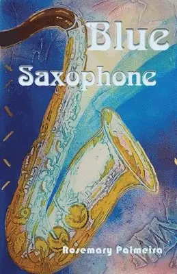 Rosemary Palmeira - Blue Saxophone, Häftad. Tillgänglighet: Lägg i varukorg