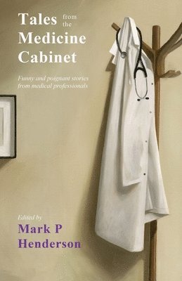Mark P. Henderson - Tales from the Medicine Cabinet, Häftad. Tillgänglighet: Lägg i varukorg