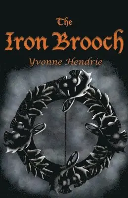 Yvonne Hendrie - Iron Brooch, Häftad. Tillgänglighet: Lägg i varukorg