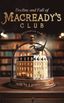 A Gentleman - Decline & Fall of Macready's Club, Häftad. Tillgänglighet: Lägg i varukorg