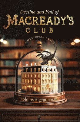 a gentleman - Decline & Fall of Macready’s Club, Inbunden. Tillgänglighet: Lägg i varukorg