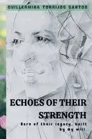 Guillermina Torrijos Santos - Echoes of Their Strength, Häftad. Tillgänglighet: Lägg i varukorg