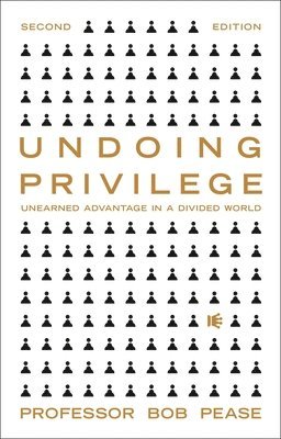 Undoing Privilege av Professor Bob Pease, Bob Pease