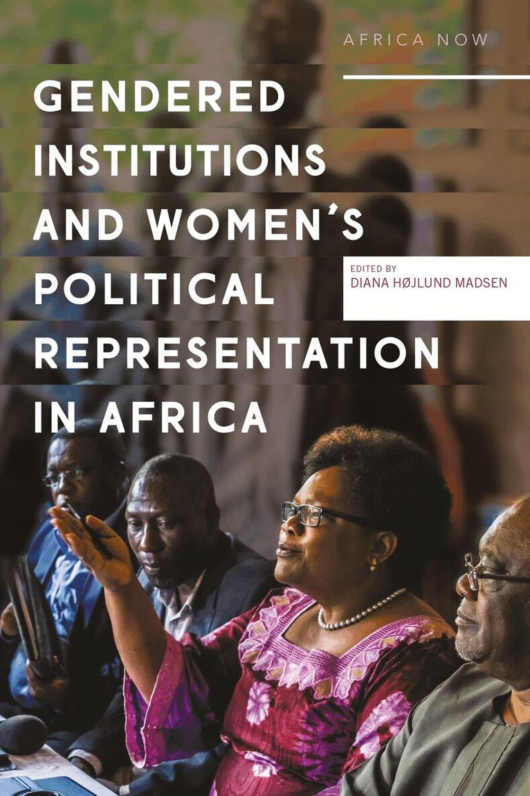 Diana Højlund Madsen - Gendered Institutions and Women’s Political Representation in Africa, Inbunden