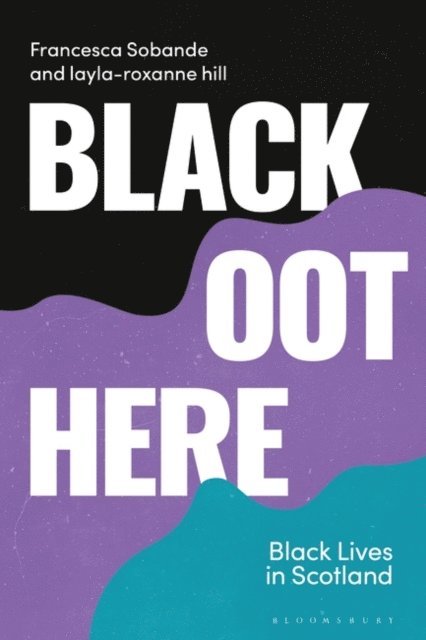 Francesca Sobande, layla-roxanne hill - Black Oot Here, E-bok