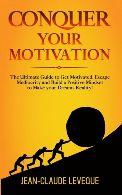 Jean-Claude Leveque - Conquer your Motivation, E-bok