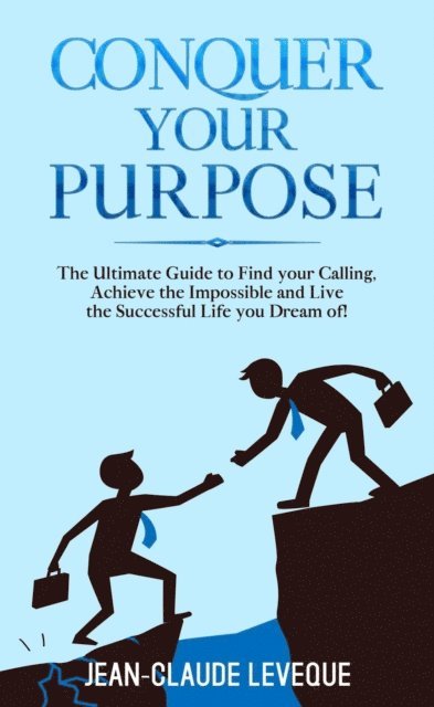 Jean-Claude Leveque - Conquer your Purpose, E-bok