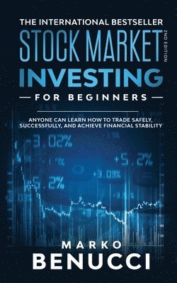 Marko Benucci - Stock Market Investing For Beginners - ANYONE Can Learn How To Trade Safely, Successfully, And Achieve Financial Stability, Häftad