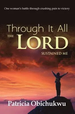 Patricia Obichukwu - Through it All The Lord Sustained Me, Häftad. Tillgänglighet: Lägg i varukorg