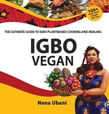 Nena Ubani - Igbo Vegan - The Ultimate Guide to Igbo Plantbased Cooking and Healing, Inbunden. Tillgänglighet: Lägg i varukorg