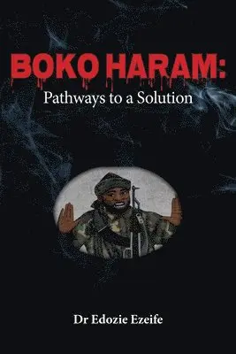 Edozie Ikemefuna Ezeife - Boko Haram, Häftad. Tillgänglighet: Lägg i varukorg