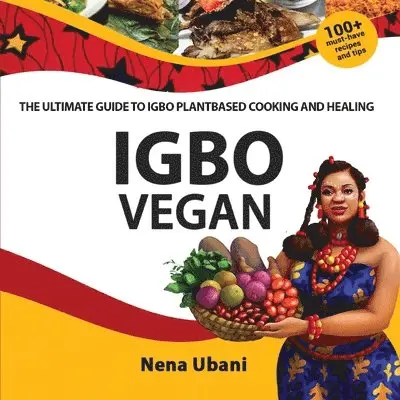 Nena Ubani - Igbo Vegan - The Ultimate Guide to Igbo Plantbased Cooking and Healing, Häftad. Tillgänglighet: Lägg i varukorg