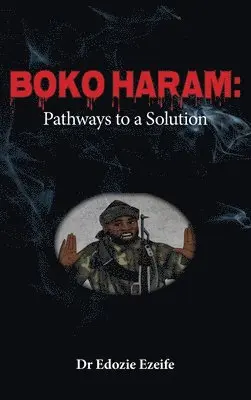 Edozie Ikemefuna Ezeife - Boko Haram, Inbunden. Tillgänglighet: Lägg i varukorg