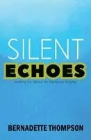 Bernadette Thompson - SILENT ECHOES Breaking the Silence on Workplace Bullying, Häftad. Tillgänglighet: Lägg i varukorg