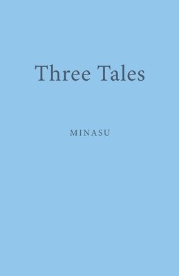 Minasu - Three Tales, Häftad