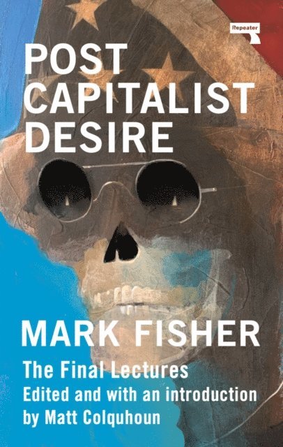 Mark Fisher, Matt Colquhoun - Postcapitalist Desire, E-bok
