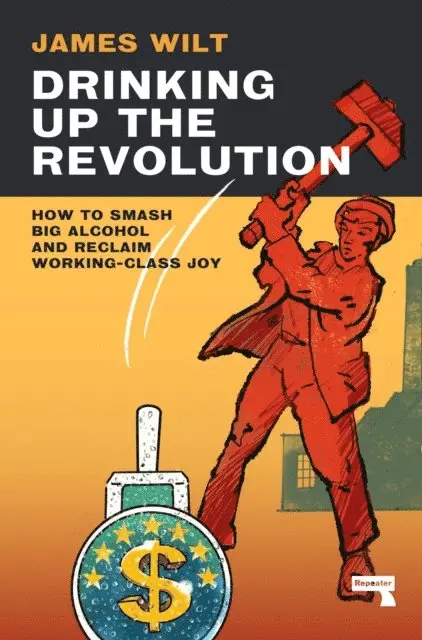 James Wilt - Drinking Up the Revolution, E-bok. Tillgänglighet: Lägg i varukorg