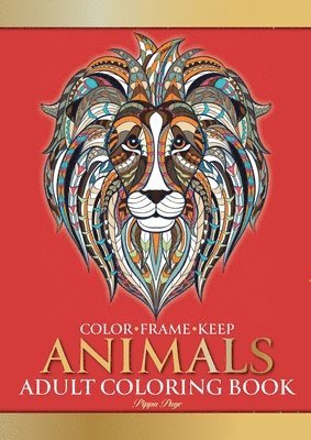 Pippa Page - Color Frame Keep. Adult Coloring Book ANIMALS: Relaxation And Stress Relieving Lions, Pandas, Elephants, Birds, Dogs, Cats And More, Häftad. Tillgänglighet: Lägg i varukorg