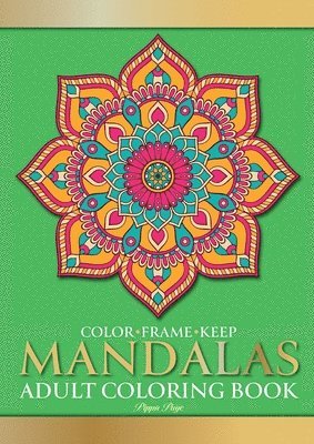 Pippa Page - Color Frame Keep. Adult Coloring Book MANDALAS: Relaxation And Stress Relieving Beautiful, Mindfulness Mandalas, Häftad. Tillgänglighet: Lägg i varukorg
