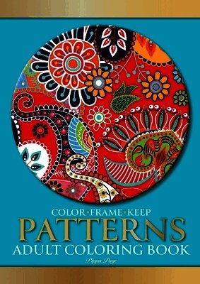 Pippa Page - Color Frame Keep. Adult Coloring Book PATTERNS: Relaxation And Stress Relieving Floral, Geometric, Paisley Patterns, Shapes & Swirls, Häftad. Tillgänglighet: Lägg i varukorg