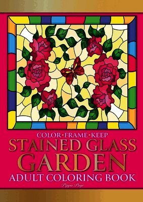 Pippa Page - Color Frame Keep. Adult Coloring Book STAINED GLASS GARDEN: Relaxation And Stress Relieving Flowers, Butterflies, Birds, Gardens And Inspirational Des, Häftad. Tillgänglighet: Lägg i varukorg