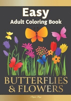 Pippa Page - Easy Adult Coloring Book BUTTERFLIES & FLOWERS: Simple, Relaxing Floral Scenes. The Perfect Coloring Companion For Seniors, Beginners & Anyone Who Enj, Häftad. Tillgänglighet: Lägg i varukorg