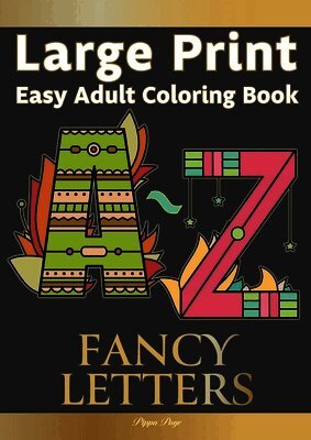 Pippa Page - Large Print Easy Adult Coloring FANCY LETTERS: Simple, Relaxing Calligraphy Alphabet Letters. The Perfect Coloring Companion For Seniors, Beginners &, Häftad. Tillgänglighet: Lägg i varukorg