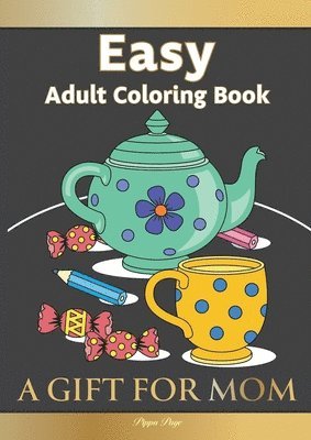 Pippa Page - Easy Adult Coloring Book A GIFT FOR MOM: The Perfect Present For Seniors, Beginners & Anyone Who Enjoys Easy Coloring, Häftad. Tillgänglighet: Lägg i varukorg