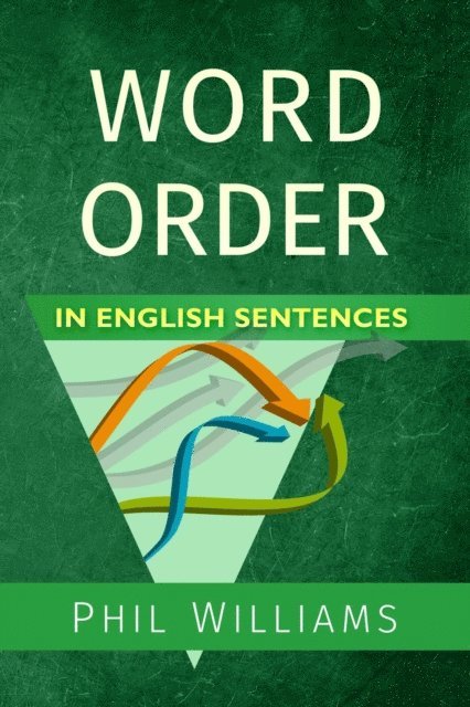 Phil Williams - Word Order in English Sentences, E-bok