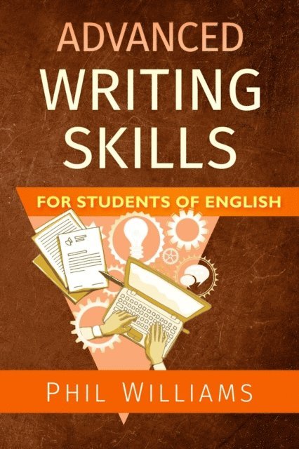 Phil Williams - Advanced Writing Skills for Students of English, E-bok