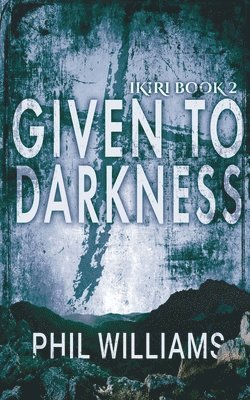 Phil Williams - Given To Darkness, Häftad