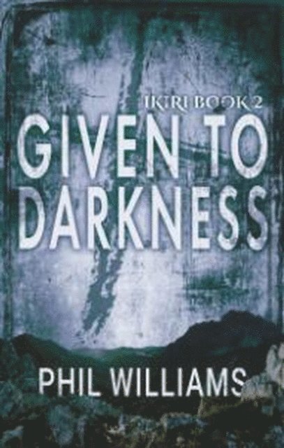 Phil Williams - Given To Darkness, E-bok