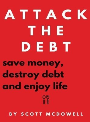 Scott McDowell - Attack the Debt, Inbunden