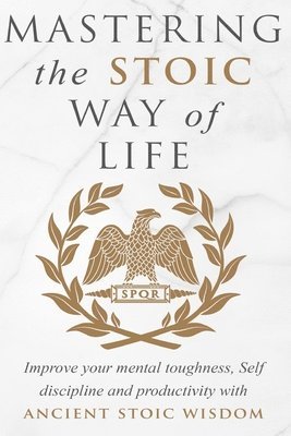 Andreas Athanas - Mastering The Stoic Way Of Life, Häftad. Tillgänglighet: Lägg i varukorg