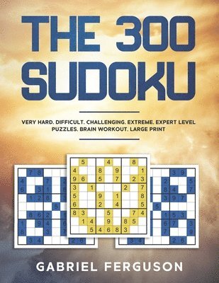 Gabriel Ferguson - 300 Sudoku Very Hard Difficult Challenging Extreme Expert Level Puzzles brain workout large print, Häftad