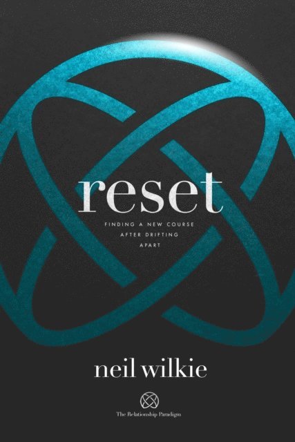 Neil Wilkie - Reset: The Relationship Paradigm - Finding your course after drifting apart, E-bok. Tillgänglighet: Lägg i varukorg